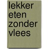 Lekker eten zonder vlees door G. Buchner
