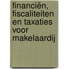 Financiën, fiscaliteiten en taxaties voor makelaardij door P.W.A. Faessen