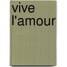 Vive l'amour by Bert Spencer