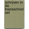 Schrijven in de basisschool set door Onbekend