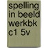 SPELLING IN BEELD WERKBK C1 5V