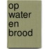 Op water en brood