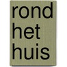 Rond het huis by F. Girard