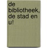 De bibliotheek, de stad en u! door Hoi Media