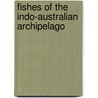 Fishes of the indo-australian archipelago by Unknown