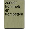 Zonder trommels en trompetten by M. Nijboer