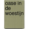 OASE in de woestijn door R. van Holst