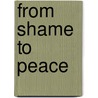 From shame to peace by Unknown
