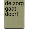 De zorg gaat door! by Toni Rietveld
