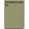 Bouwtechniek nu by Koopman