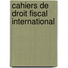 Cahiers de droit fiscal international door Onbekend