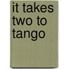 It takes two to tango door Geja Broers