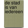 De stad is van iedereen by Unknown