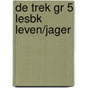 DE TREK GR 5 LESBK LEVEN/JAGER door Onbekend