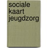 Sociale kaart jeugdzorg door Onbekend
