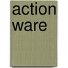 Action ware by Unknown