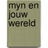 Myn en jouw wereld