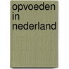 Opvoeden in Nederland by Unknown