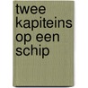 Twee kapiteins op een schip door Theo Jonkergouw