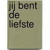Jij bent de liefste by Michelle Hagen