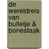 De wereldreis van Bulletje & Bonestaak