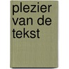 Plezier van de tekst by Unknown
