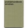 Praktijkhandboek Windows door Onbekend