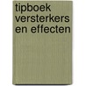 Tipboek versterkers en effecten door Hugo Pinksterboer