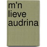M'n lieve Audrina by Virginia Andrews