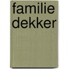 Familie Dekker door T. Dekker-Beemsterboer