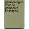 Gemeentegids voor de gemeente enschede door Onbekend