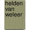 Helden van weleer door W. Van Anrooij