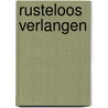 Rusteloos verlangen door Broadrick