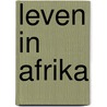 Leven in Afrika by Unknown
