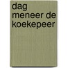 Dag meneer de Koekepeer by F. Lases