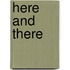 Here and there