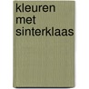 Kleuren met sinterklaas door Onbekend