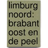 Limburg Noord: Brabant Oost en De Peel door Anwb