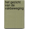 Het gezicht van de vakbeweging door Mark Janssen