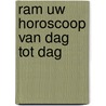 Ram uw horoscoop van dag tot dag door Onbekend