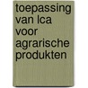 Toepassing van LCA voor agrarische produkten by H. van Zeijts