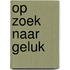 Op Zoek Naar Geluk