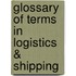 Glossary of Terms in Logistics & Shipping
