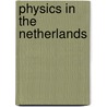 Physics in the netherlands door Onbekend