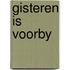 Gisteren is voorby