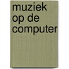 Muziek op de computer by Unknown