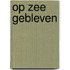 Op zee gebleven