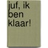 Juf, ik ben klaar!