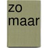 Zo maar