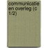 Communicatie en overleg (c 1/2)